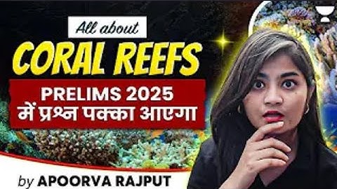 Coral Reefs Explained 🌊 ¶ Most Expected Environment Topic for UPSC Prelims 2025/26 By Apoorva Rajput