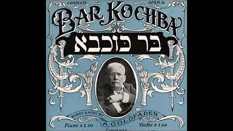 Abraham Goldfaden - Bar Kochba (Excerpts)