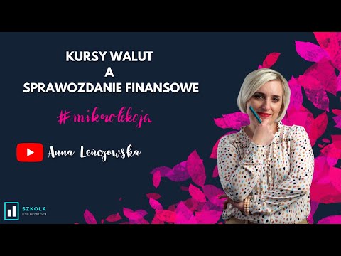 Sprawozdanie finansowe - jakie kursy walut zastosować?