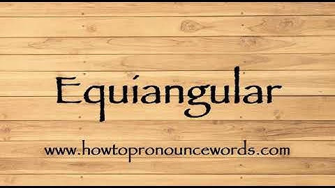 How To Pronounce Equiangular ? How To say Equiangular New Video