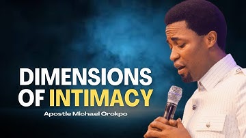 Dimensions of Intimacy - Apostle Michael Orokpo