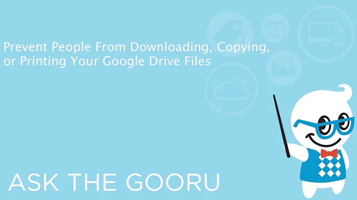 Prevent People From Downloading, Copying, or Printing Your Google Drive Files