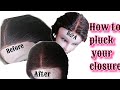 How to pluck your closure