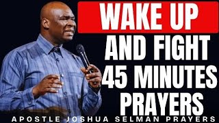 WAKE UP AND FIGHT: 45 MINUTES EARLY MORNING PRAYER TO SET YOUR DAY ON FIRE FOR GOD | JOSHUA SELMAN
