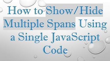 How to Show/Hide Multiple Spans Using a Single JavaScript Code