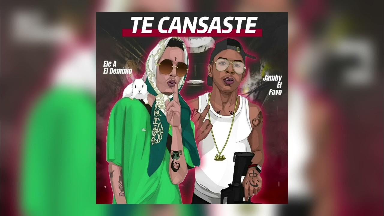 Jamby El Favo & Ele A El Dominio Te Cansaste YouTube