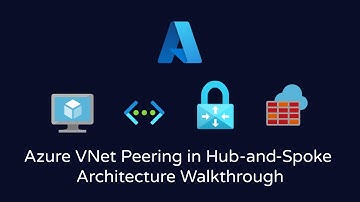 VNet Peering in Hub and Spoke Architecture