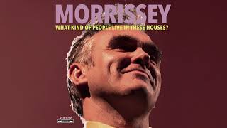 Morrissey - What Kind of People Live in These Houses? (Official Audio)