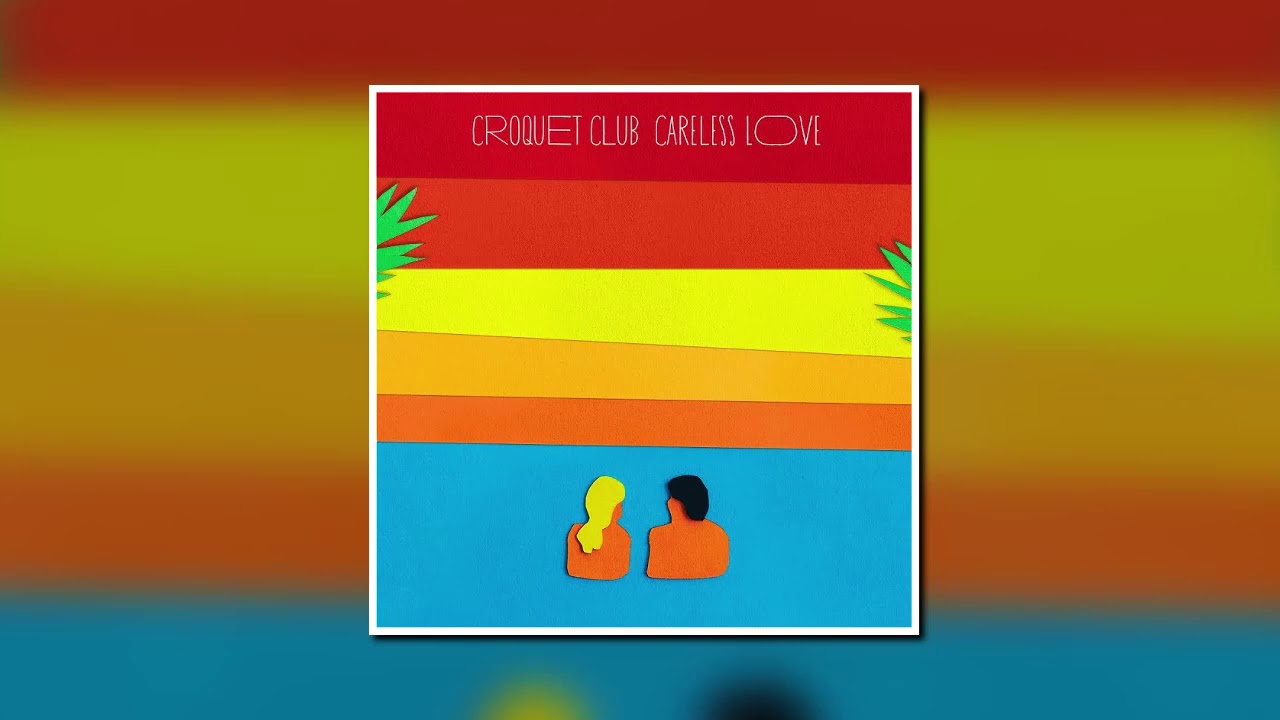 Croquet Club Careless Love YouTube
