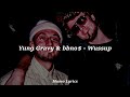 bbno$ & yung gravy - wussup // (Lyrics español e inglés)