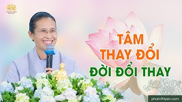 Tâm thay đổi - Đời đổi thay