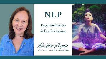 Procrastination and perfectionism - NLP with Claire Chancellor