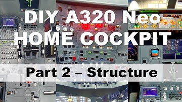 DIY A320 Neo Home Cockpit Build Video   Part 2 Structure