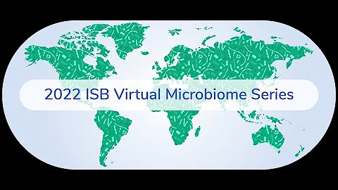 2022 ISB Virtual Microbiome Series - Day Two