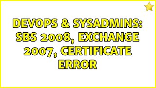 DevOps & SysAdmins: SBS 2008, Exchange 2007, Certificate error Profile