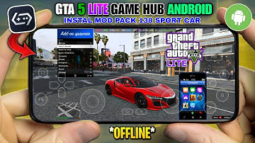 GTA V LITE ON ANDROID (16GB) INSTAL MOD PACK 138 SPORT CAR - GAME HUB SUPORTER MEDIATEK