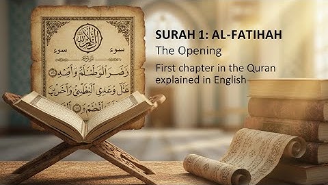 Surah Al-Fatihah (The Opening) First chapter in the Quran explained in English -الفاتحةسورة