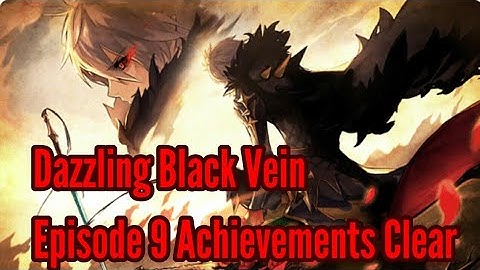Dazzling Black Vein | Episode 9 Achievements Clear