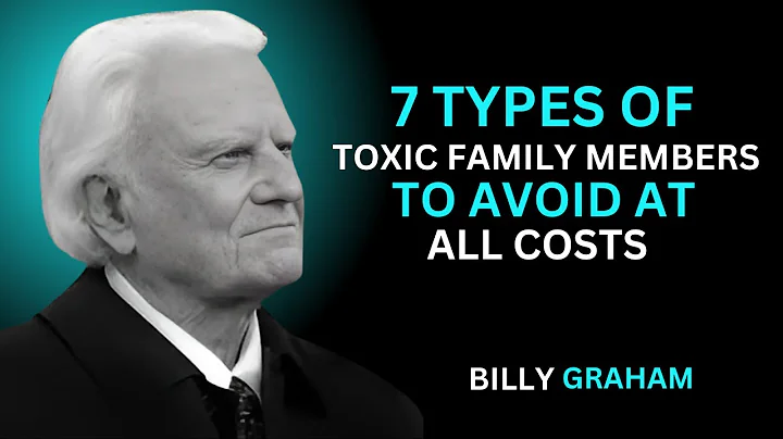 7 Types Of Toxic Family Members To Avoid At All Costs | Billy Graham Motivational Speech