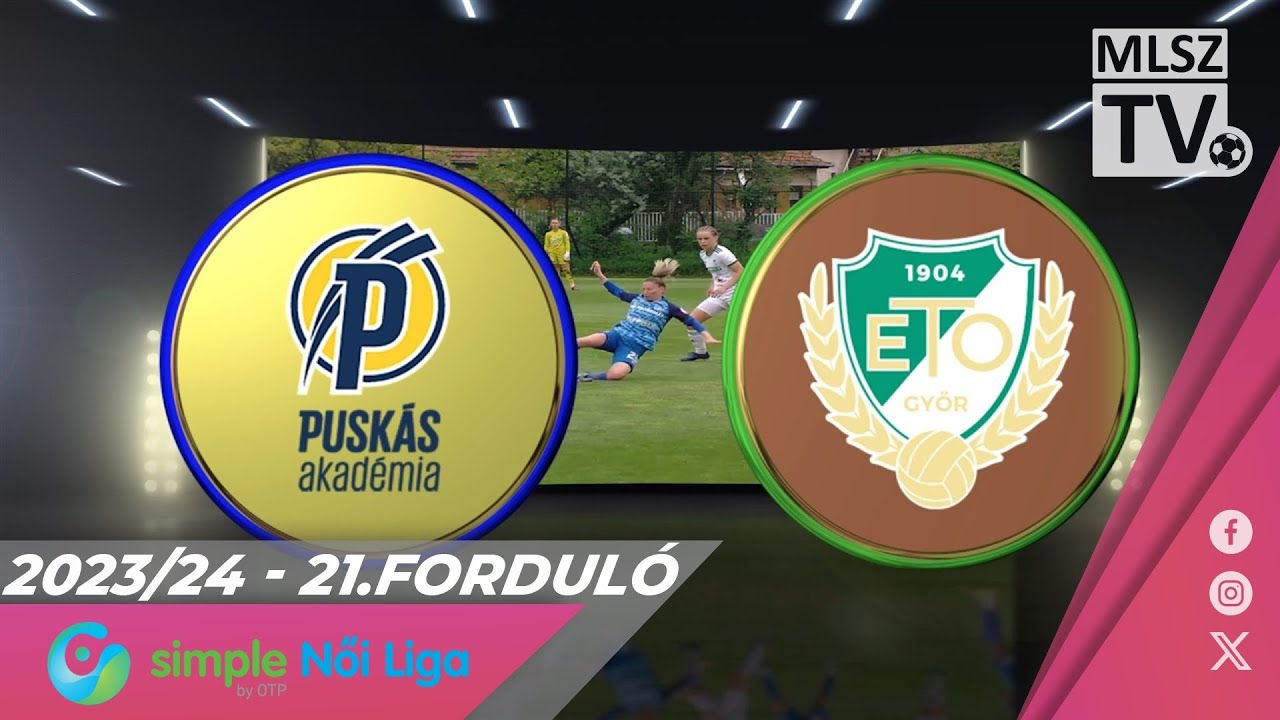 Youtube - Puskás Akadémia FC - ETO FC Győr | 1-4 | Simple Női Liga | 21. forduló | MLSZTV