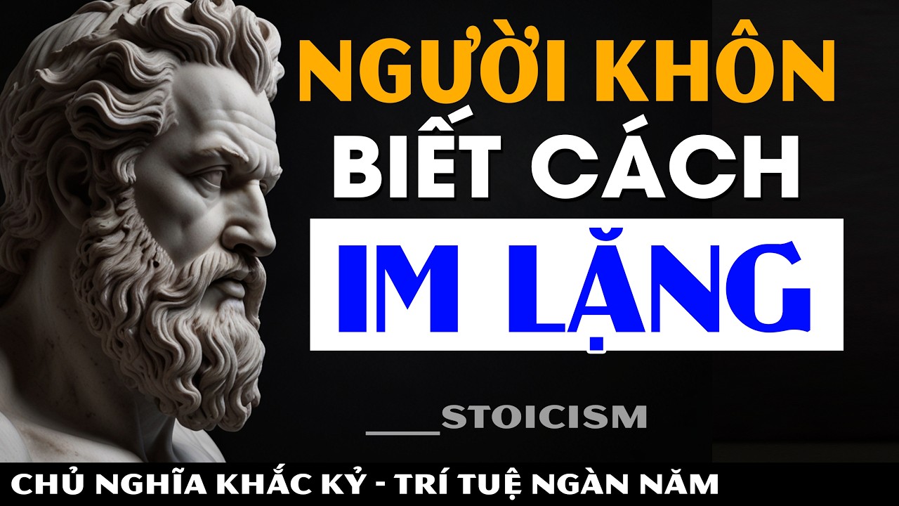 Outline Video Dù Bạn Đang ở độ tuổi nào CŨNG CẦN biết CÁCH IM LẶNG || Khắc Kỷ 365 || Trí Tuệ Ngàn Năm.