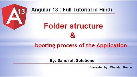 Folder structure & booting process of the angular Application : Angular 13 Tutorial in Hindi