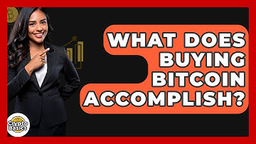 What Does Buying Bitcoin Accomplish? - CryptoBasics360.com