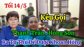 Tối 14/5 Kêu Gọi Thanh Trần Hồng Sơn Ra Tự Thú Để Được Hưởng Khoan Hồng