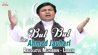 Bul Bul - Ahmad Jauhari (Raudlatul Muhibbin - Labaik)