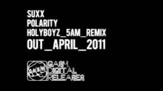 Suxx 'Polarity' (Holyboyz 5am Remix)