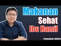 MAKANAN SEHAT IBU HAMIL - TANYAKAN DOKTER - dr.Jeffry Kristiawan