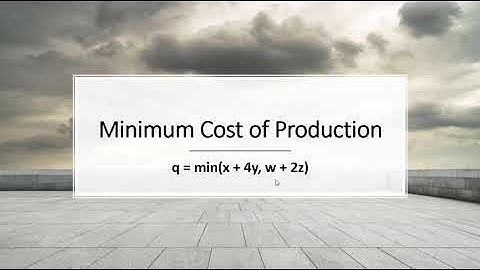 Minimizing Production Cost Problem: q = min(x + 4y, w + 2z)