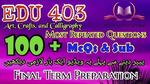 EDU403 || Final Term Preparation || McQs || Subjective Files || The Student