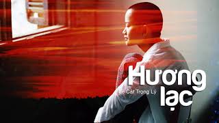 Video thumbnail of "Lê Cát Trọng Lý - Hương Lạc (Album Lê Cát Trọng Lý 2011) (Lyrics Video)"