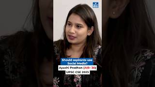 Social Media during UPSC Preparation? - Ayushi Pradhan Rank 36 UPSC CSE Topper 2023