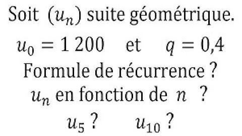 Déterminer la formule de récurrence, puis la formule explicite d’une suite géométrique - 1re