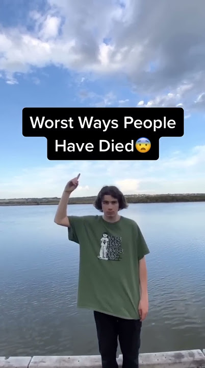 Worst Ways People Have Died