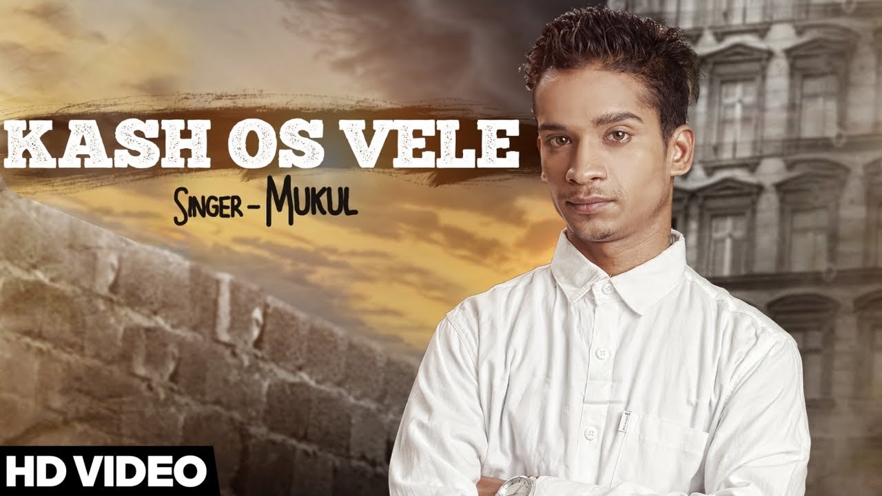 Kash Os Vele  Official Music Video  Mukul  Songs 2016  Jass Records