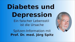 Diabetes und Depression – Ein falscher Lebensstil ist die zentrale Ursache – Prof. Dr. Jörg Spitz