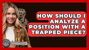 How Should I Analyze A Position With A Trapped Piece? - The Board Game Xpert