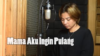 MAMA AKU INGIN PULANG (NIKE ARDILLA) - DELISA HERLINA COVER