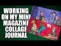 Working on the mini magazine collage journal