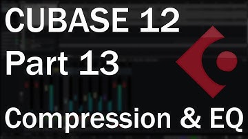 Cubase 12 Tutorial (Part 13) – Audio Plugins 1: Compression and Equalization