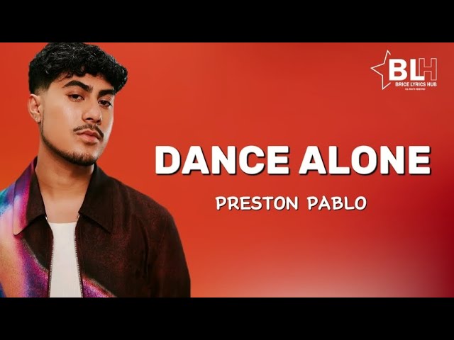 Preston Pablo - Dance Alone (Lyrics) Tonight i wanna hold you close class=