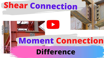 Difference between Shear connection and Moment Connection