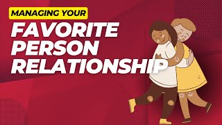 Surviving Your Favorite Person  Relationship