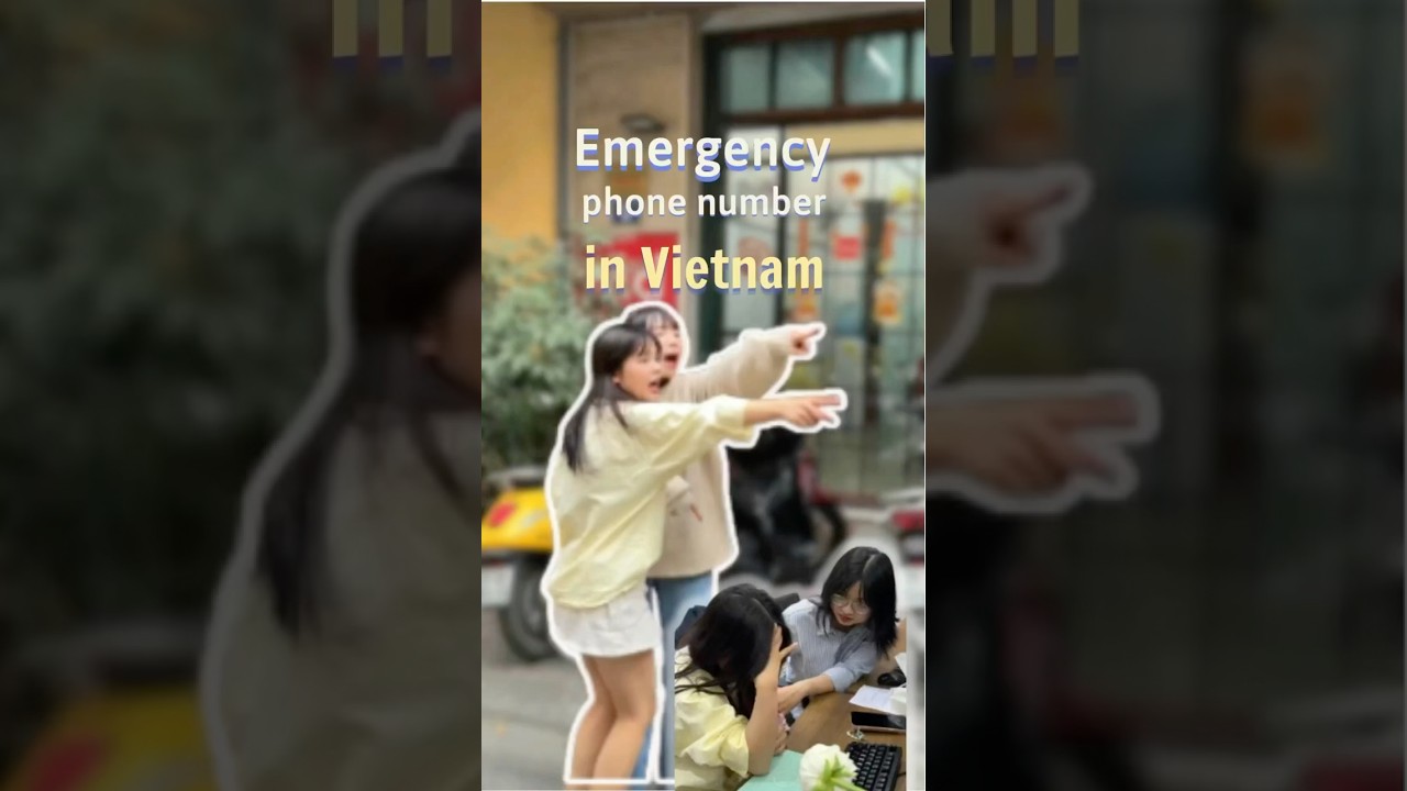 Emergency Phone Numbers in Vietnam You Need to Know! 