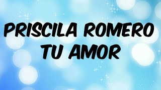 priscila romero tu amor  (letra)