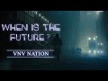 WHEN IS THE FUTURE ? - VNV NATION - Subtitulada Español