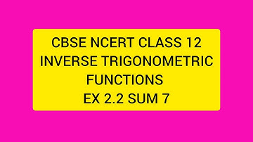 CBSE NCERT CLASS 12 MATHS INVERSE TRIGONOMETRIC FUNCTIONS EX 2.2 SUM 7 (SOLUTION IN TAMIL)